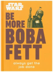 Star Wars Be More Boba Fett - Joseph Jay Franco (ISBN: 9780241541821)
