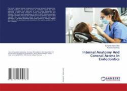 Internal Anatomy And Coronal Access In Endodontics - Asheesh Sawhney (ISBN: 9786202794763)