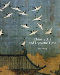 Chinese Art and Dynastic Time (ISBN: 9780691231013)