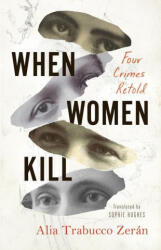 When Women Kill - Alia Trabucco Zerán, Sophie Hughes (ISBN: 9781566896337)