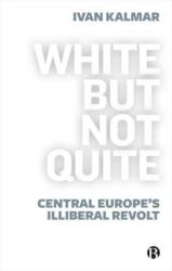 White But Not Quite - Ivan Kalmar (ISBN: 9781529213607)