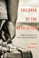 Children of the Revolution: Violence Inequality and Hope in Nicaraguan Migration (ISBN: 9781503631281)