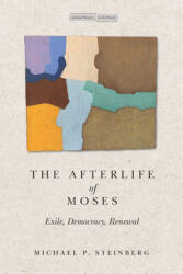 The Afterlife of Moses: Exile Democracy Renewal (ISBN: 9781503631144)