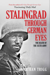 The Battle of Stalingrad Through German Eyes: The Death of the Sixth Army (ISBN: 9781398110717)