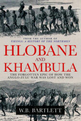 Hlobane and Khambula: The Forgotten Epic of How the Anglo-Zulu War Was Lost and Won (ISBN: 9781398109995)