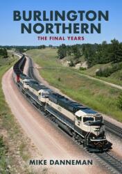 Burlington Northern: The Final Years (ISBN: 9781398103153)