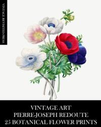 Vintage Art: Pierre-Joseph Redoute: 25 Botanical Flower Prints (ISBN: 9781006712043)