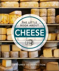 The Little Book About Cheese (ISBN: 9781800691803)