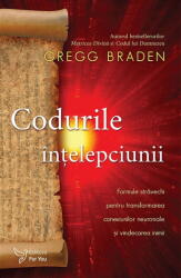Codurile Intelepciunii , Gregg Braden - Editura For You (ISBN: 9786066393744)