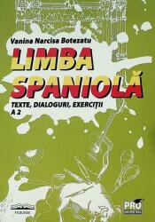 Limba spaniola. Texte, dialoguri, exercitii A2 - Vanina Narcisa Botezatu (ISBN: 9786062612382)