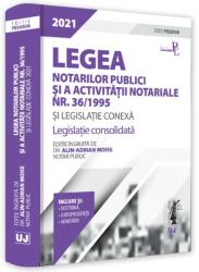 Legea notarilor publici si a activitatii notariale nr. 36/1995 si legislatie conexa 2021 - Alin-Adrian Moise (ISBN: 9786063908453)