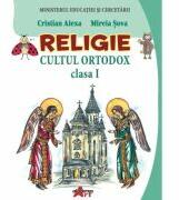 Religie. Cultul ortodox. Manual pentru clasa 1 - Cristian Alexa, Mirela Sova (ISBN: 9786060000471)
