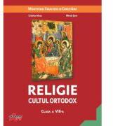 Religie. Cultul ortodox. Clasa a 8-a - Cristian Alexa, Mirela Sova (ISBN: 9786060000433)