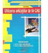 Utilizarea aplicatiilor de tip CAD. Manual pentru clasa a 11-a - Mariana Constantin (ISBN: 9789731760322)