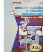 Tehnologia elaborarii si prelucrarii semifabricatelor. Manual pentru clasa a 12-a - Ion Moraru (ISBN: 9789739489706)