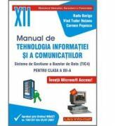 Manual pentru Tehnologia Informatiei si a Comunicatiilor TIC4 Clasa a 12-a - Radu Boriga (ISBN: 9789737658128)