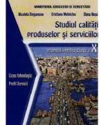Studiul calitatii produselor si serviciilor. Manual clasa a 10-a - Nicoleta Singureanu (ISBN: 9789736491757)
