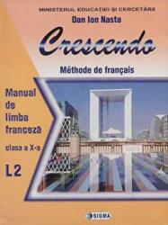 Limba franceza L2. Crescendo. Manual clasa a 10-a - Dan Ion Nasta (ISBN: 9789736491788)