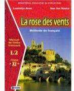 Manual pentru limba franceza clasa 11-a. Limba 2. La rose des vents - Dan Ion Nasta (ISBN: 9789736492693)