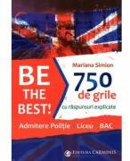 Be the Best! 750 de grile cu raspunsuri explicate. Admitere politie. Liceu. BAC - Mariana Simion (ISBN: 9789731233758)
