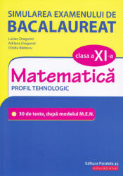 Simularea examenului de bacalaureat. Matematică. Clasa a XI-a. Profil tehnologic. 30 de de teste, după modelul M. E. N (ISBN: 9789734728817)