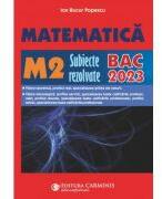 Bacalaureat 2023. Matematica M2 - Subiecte rezolvate - Ion Bucur Popescu (ISBN: 9789731230887)