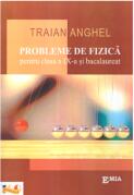 Probleme de fizica pentru clasa a 9-a si bacalaureat - Traian Anghel (ISBN: 9789737534231)
