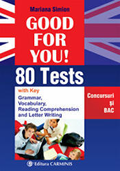 Good For You! 80 Tests. Concursuri si BAC - Mariana Simion (ISBN: 9789731232065)