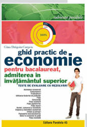Ghid practic de Economie pentru Bacalaureat si admitere in invatamantul superior - Gina Dragoiu-Carpen (ISBN: 9789734722099)
