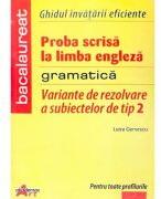 Bacalaureat Limba Engleza. Variante de rezolvare a subiectelor de tip II. Ghidul invatarii eficiente. Gramatica - Luiza Gervescu (ISBN: 9789731730202)