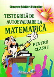 Teste grila de autoevaluare la matematica pentru clasa 1 - Gheorghe-Adalbert Schneider (ISBN: 9786065890848)