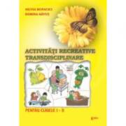 Activitati recreative interdisciplinare. Caiet de lucru pentru clasa I - Silvia Rupacici (ISBN: 9789737531858)