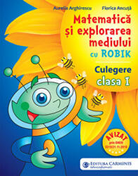 Matematica si explorarea mediului cu Robik. Culegere. Clasa 1 (pentru noul manual cu 2 autori) - Aurelia Arghirescu (ISBN: 9789731233673)
