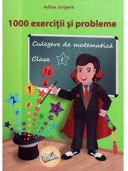 1000 exercitii si probleme clasa 1. Culegere de matematica - Adina Grigore (ISBN: 9786063605659)