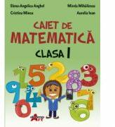 Caiet de matematica. Clasa 1 - Elena-Angelica Anghel (ISBN: 9786060000273)