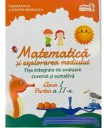 Matematica si explorarea mediului - Fise integrate de evaluare curenta si sumativa clasa I, partea a II-a (ISBN: 9786067103601)