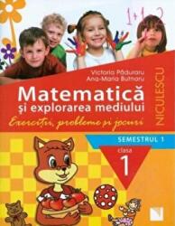 Matematica si explorarea mediului. Clasa 1 semestrul 1 (Exercitii, probleme si jocuri) - Victoria Paduraru (ISBN: 9789737488121)