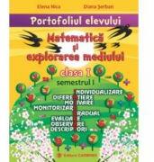 PORTOFOLIUL ELEVULUI. Matematica si explorarea mediului clasa I semestrul I -Elena Nica (ISBN: 9789731232515)