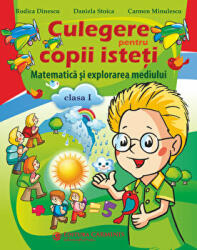 Matematica si explorarea mediului clasa I. Culegere pentru copii isteti - Daniela Stoica (ISBN: 9789731232195)