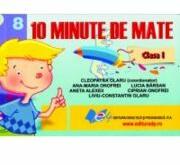 10 Minute de Mate. Clasa 1 - Cleopatra Olaru (ISBN: 9789733037408)