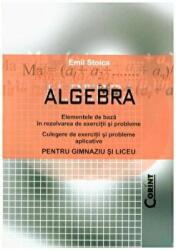 Algebra. Culegere de exercitii si probleme aplicative pentru gimnaziu si liceu - Emil Stoica (ISBN: 9789731355023)