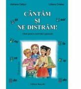 Cantam si ne distram. Ghid pentru activitati optionale - Adriana Caltun, Liliana Cristea (ISBN: 9789731842318)