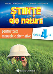 Stiinte ale naturii, auxiliar pentru toate manualele alternative, clasa a 4-a - Florica Dumitrescu (ISBN: 9789731233178)