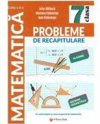 Probleme de racapitulare. Matematica. Clasa a 7-a Editia a 2-a - Artur Balauca (ISBN: 9786065145160)