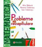 Matematica probleme de recapitulare pentru clasa a 7-a - Artur Balauca (ISBN: 9786065144118)