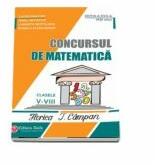 Concursul de matematica, pentru clasele 5-8 Florica T. Campan Editia a 17-a 2017 - Ionel Nechifor (ISBN: 9786065143982)