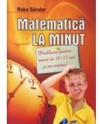 Matematica la minut - pentru tinerii de 10-14 ani (ISBN: 9789733023401)