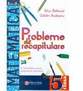 Probleme de recapitulare. Matematica. Clasa a 5-a - Artur Balauca (ISBN: 9786065144392)