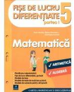 Fise de lucru diferentiate. Matematica. Clasa a 5-a partea 1. Aritmetica si algebra - Florin Antohe, Marius Antonescu, Gheorghe Iacovita (ISBN: 9786068982212)