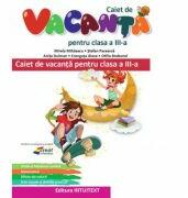Caiet de vacanta pentru clasa a III-a - Mirela Mihaescu, Stefan Pacearca, Anita Dulman, Crenguta Alexe, Otilia Brebenel (ISBN: 9786069030103)